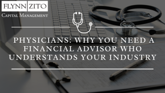 Physicians_ Why You Need a Financial Advisor Who Understands Your Industry Physicians_ Why You Need a Financial Advisor Who Understands Your Industry