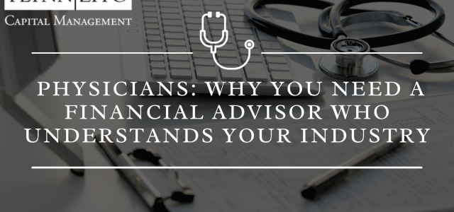 Physicians_ Why You Need a Financial Advisor Who Understands Your Industry